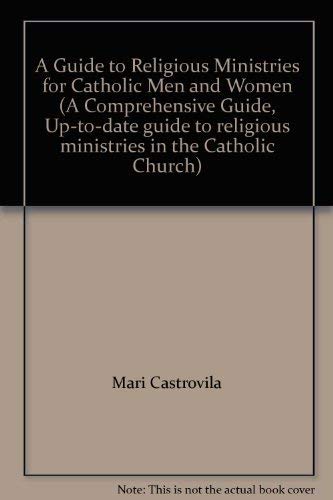 Beispielbild fr A Guide to Religious Ministries for Catholic Men and Women (A Comprehensive Guide, Up-to-date guide to religious ministries in the Catholic Church) zum Verkauf von HPB-Red