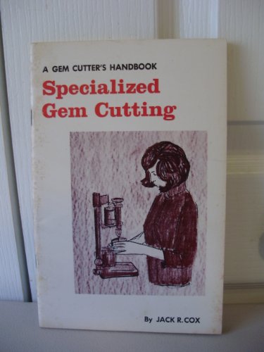 Beispielbild fr Specialized gem cutting (A Gem cutters handbook) zum Verkauf von Hawking Books