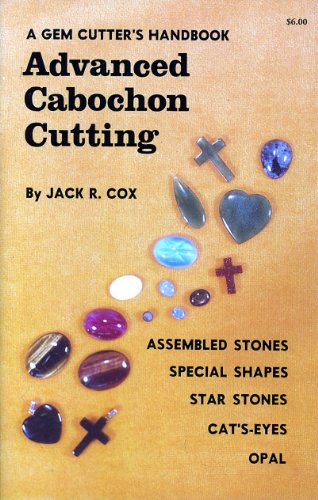 Beispielbild fr A Gem Cutter's Handbook: Advanced Cabochon Cutting zum Verkauf von Once Upon A Time Books