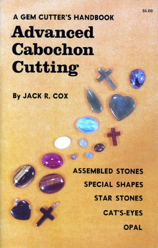 Imagen de archivo de A Gem Cutter's Handbook: Advanced Cabochon Cutting a la venta por Once Upon A Time Books
