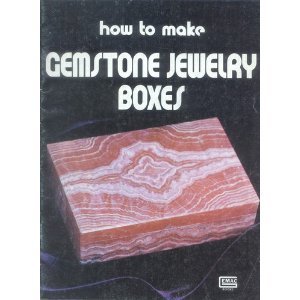 How to make gemstone jewelry boxes (9780910652230) by Hill, Robert