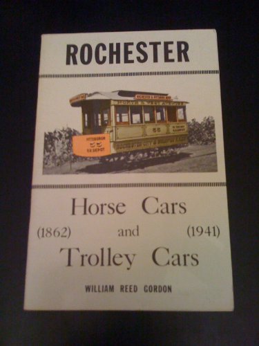 Stock image for Rochester: Horse Cars and Trolley Cars 1862 - 1941 for sale by Dorothy Meyer - Bookseller