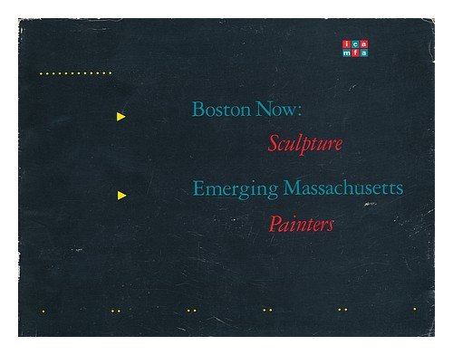 Imagen de archivo de Boston Now: Sculpture / Emerging Massachusetts Painters a la venta por ANARTIST