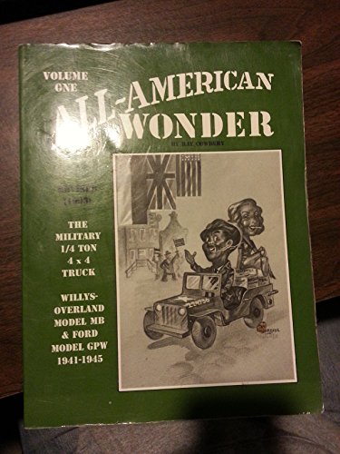 Stock image for All American Wonder: Information Regarding the History, Production, Features and the Restoration of Military Jeeps 1941-1945 for sale by The Book Spot