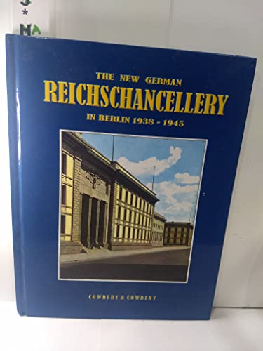 Imagen de archivo de The New German Reichschancellery in Berlin 1938-1945 a la venta por Hilltop Book Shop