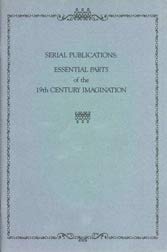 Beispielbild fr Serial Publications: Essential Parts of 19th Century Imagination - From the Collection of Robert H. Jackson zum Verkauf von Wonder Book