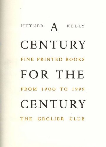 Imagen de archivo de A Century for the Century: Fine Printed Books 1900-1999 a la venta por HPB-Red