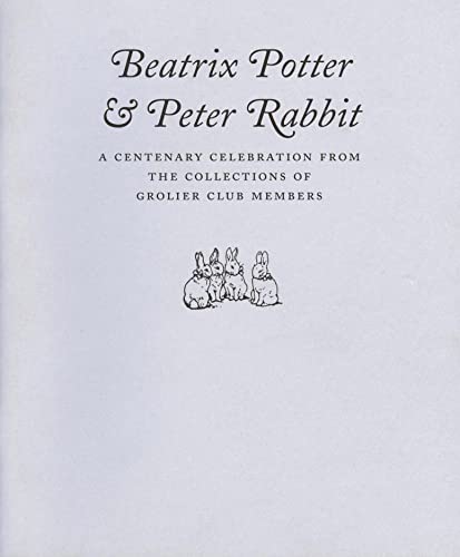 9780910672399: Beatrix Potter & Peter Rabbit – A Centenary Celebration from the Collections of Grolier Club Members