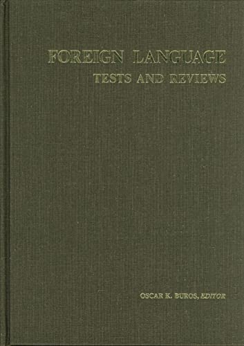 9780910674164: Foreign Language Tests and Reviews: A Monograph Consisting of the Foreign Language Sections of the Seven Mental Measurements Yearbooks (1938-72) and Tests in Print II (1974) (Tests in Print (Buros))