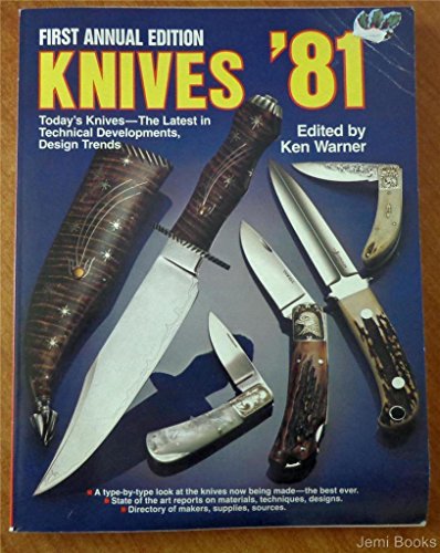 Knives '81: Today's Knives--The latest in Technical Developments, Design Trends (First Annual Edi...