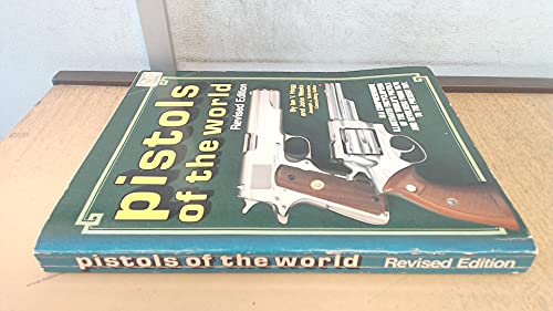 9780910676427: Pistols of the World: A Comprehensive Illustrated Encyclopaedia of the World's Pistols and Revolvers from 1870 to the Present Day