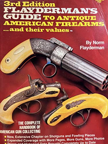 Stock image for Guide to Antique American Firearms and Their Values (Flayderman's Guide to Antique American Firearms & Their Values) for sale by Flying Danny Books