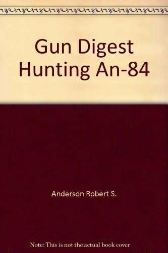 Gun Digest Hunting An-84 (9780910676687) by Dbi, Books Inc; Anderson, Robert S.