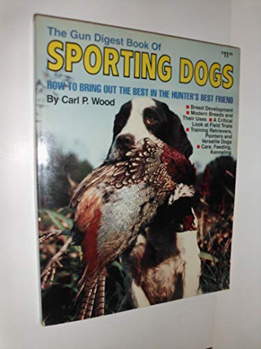 Stock image for Gun Digest Book of Sporting Dogs for sale by Harry Righton