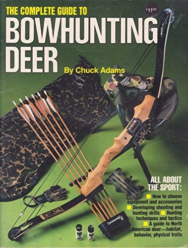 Beispielbild fr Complete Guide to Bowhunting Deer zum Verkauf von Books of the Smoky Mountains