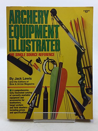 Archery Equipment Illustrated (9780910676793) by Jack Lewis