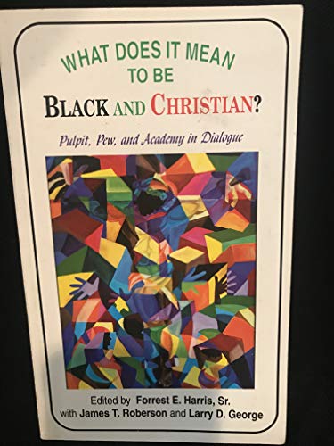 Imagen de archivo de What Does It Mean to Be Black and Christian?: Pulpit, Pew, and Academy in Dialogue a la venta por Irish Booksellers