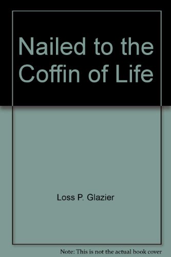 Stock image for NAILED TO THE COFFIN OF LIFE Automatic Poems for sale by marvin granlund