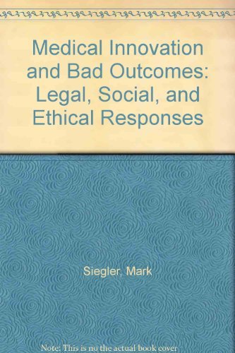 Medical Innovation and Bad Outcomes: Legal, Social, and Ethical Responses (9780910701150) by Siegler, Mark; Toulmin, Stephen