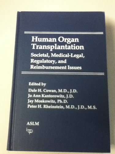 Beispielbild fr Human Organ Transplantation : Societal, Medical-Legal, Regulatory, and Reimbursement Issues zum Verkauf von Better World Books