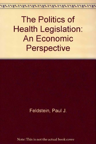 Beispielbild fr The Politics of Health Legislation: An Economic Perspective zum Verkauf von Wonder Book