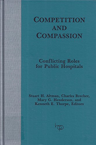 Imagen de archivo de Competition and Compassion : Conflicting Roles for Public Hospitals a la venta por Better World Books