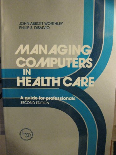 Stock image for Managing Computers in Health Care: A Guide for Professionals for sale by Modetz Errands-n-More, L.L.C.