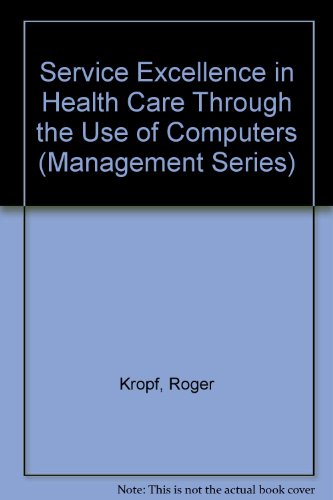 Stock image for Service Excellence in Health Care Through the Use of Computers (Management Series) for sale by HPB-Red