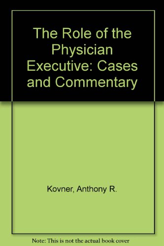 9780910701884: The Role of the Physician Executive: Cases and Commentary