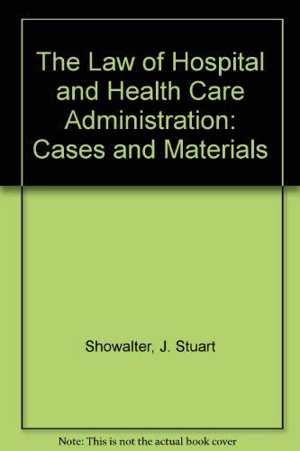 Imagen de archivo de The Law of Hospital and Health Care Administration : Cases and Materials a la venta por Better World Books: West