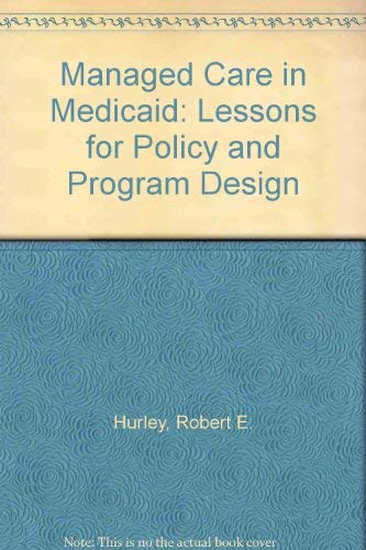 Beispielbild fr Managed Care in Medicaid : Lessons for Policy and Program Design zum Verkauf von Better World Books