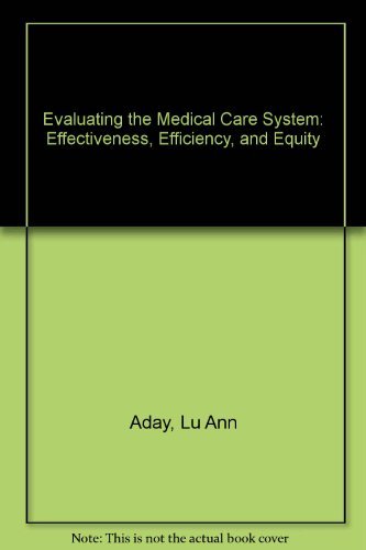 9780910701983: Evaluating the Medical Care System: Effectiveness, Efficiency, and Equity