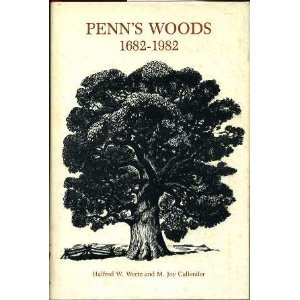 Penn's Woods 1682-1982: The oldest trees in Pennsylvania, New Jersey, Delaware, and Eastern Shore...