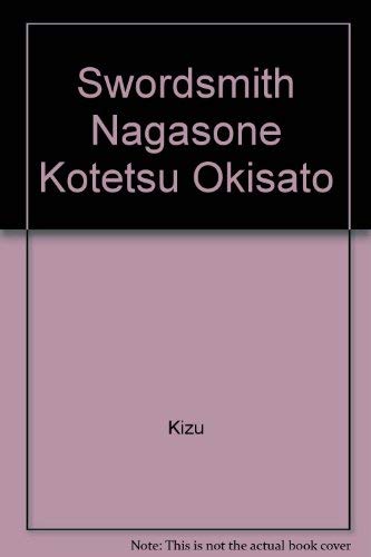 Swordsmith Nagasone Kotetsu Okisato