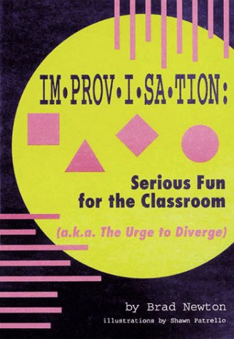 Imagen de archivo de Improvisation: Serious Fun for the Classroom (A.K.A. the Urge to Diverge) a la venta por ThriftBooks-Dallas