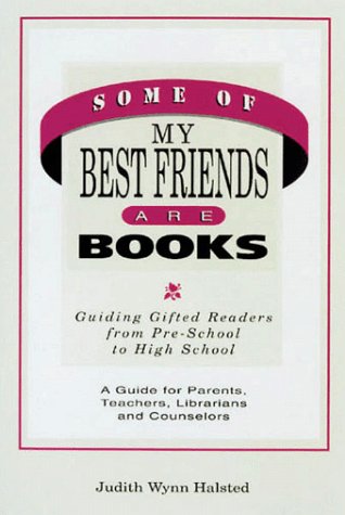 Imagen de archivo de Some of My Best Friends Are Books: Guiding Gifted Readers from Preschool to High School a la venta por Blue Vase Books