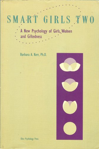 Smart Girls Two: A New Psychology of Girls, Women and Giftedness (9780910707251) by Barbara A. Kerr