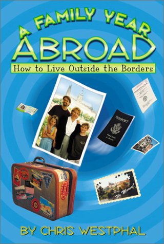 Stock image for A Family Year Abroad : How to Live Outside the Borders for sale by Better World Books: West
