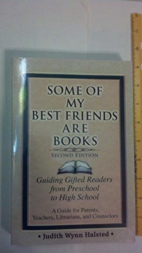 Imagen de archivo de Some of My Best Friends Are Books : Guiding Gifted Readers from Preschool to High School a la venta por Better World Books
