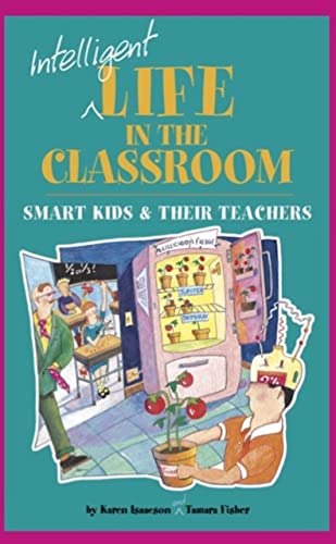 Stock image for Intelligent Life in the Classroom : Smart Kids and Their Teachers for sale by Better World Books