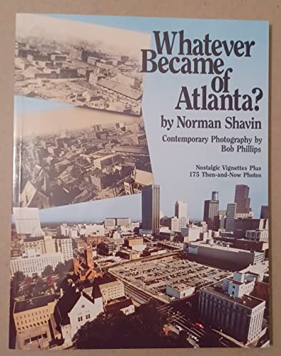 Stock image for Whatever Became of Atlanta? Nostalgic Vignettes plus 175 then and now photos for sale by Ergodebooks