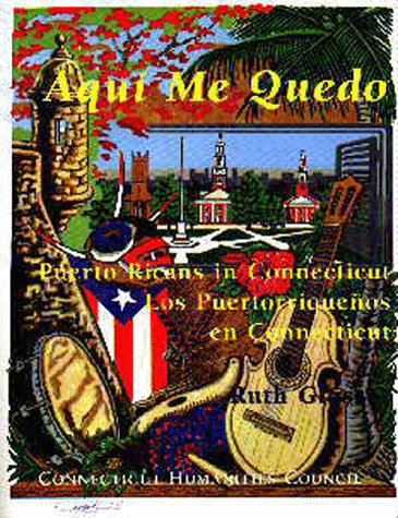 Beispielbild fr Aqui Me Quedo: Puerto Ricans in Connecticut: Los Puertorriquenos en Connecticut (English and Spanish Edition) zum Verkauf von The Book Spot