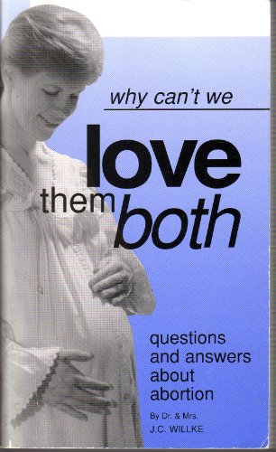 Imagen de archivo de Why Can't We Love Them Both : Questions and Answers About Abortion a la venta por ThriftBooks-Dallas