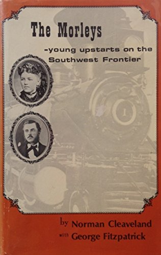 Imagen de archivo de The Morleys: Young Upstarts on the Southwest Frontier a la venta por Front Cover Books