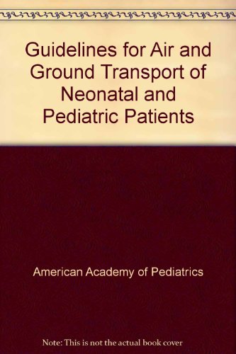 9780910761444: Guidelines for Air and Ground Transport of Neonatal and Pediatric Patients