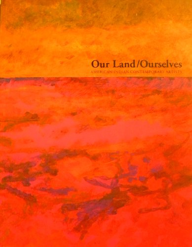 Imagen de archivo de Our Land - Ourselves : American Indian Contemporary Artists a la venta por Better World Books