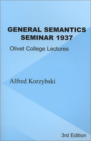 General Semantics Seminar 1937: Olivet College Lectures (9780910780155) by Korzybski, Alfred