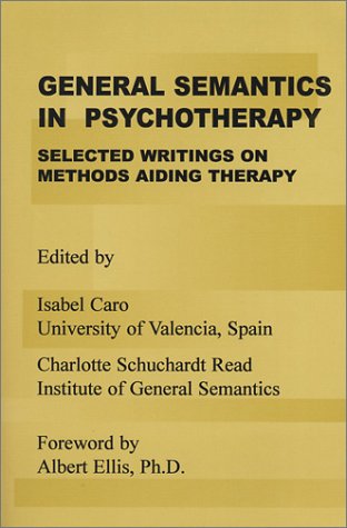 Stock image for General Semantics in Psychotherapy: Selected Writings on Methods Aiding Therapy for sale by HPB-Red