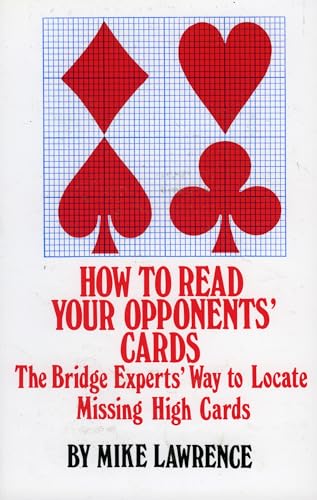 Imagen de archivo de HOW TO READ YOUR OPPONENT'S CARDS: THE BRIDGE EXPERTS' WAY TO LOCATE MISSING HIGH CARDS a la venta por WONDERFUL BOOKS BY MAIL