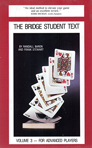 The Bridge Student Text (Volume 3 -- For Advanced Players) (9780910791533) by Randall Baron; Frank Stewart